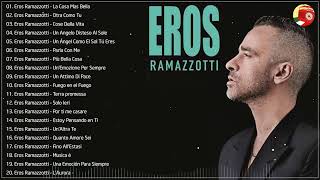 Mix De Eros Ramazzotti - Eros Ramazzotti Best Songs - Eros Ramazzotti Greatest Hits 2024 Playlist