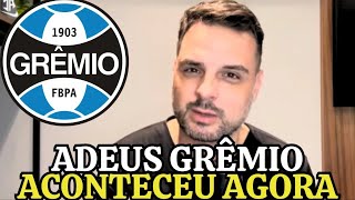 ATÉ QUE ENFIM! FOI EMBORA DO GRÊMIO! SAÍDA ANUNCIADA! NOTÍCIAS DO GRÊMIO