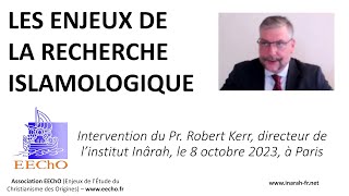 Robert Kerr - Les enjeux de la recherche islamologique