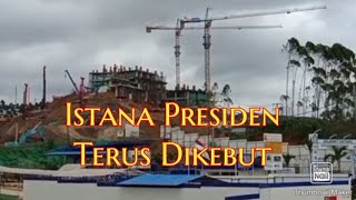 Pembangunan Istana Presiden Terus Dikebut