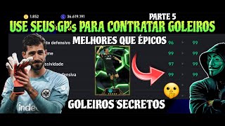 COMO USAR SEU GP PARA COMPRAR GOLEIROS MELHORES QUE ÉPICOS - GOLEIROS SECRETOS!🤫 (PARTE 5)