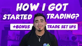 How I Got Started Trading + Bonus Trade Setup