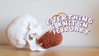 Everything I knit in February