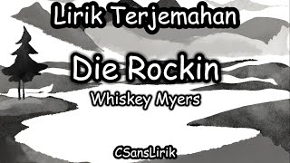 Die Rockin - Whiskey Myers (Lirik Terjemahan)