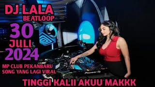 #VIRAL DJ LALA 30 JULI 2024 MP CLUB PEKANBARU SPECIAL TINGGI KALII AKUU MAKKK ROOM VVIP(AMII15)