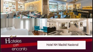 HOTEL NH MADRID NACIONAL - HOTELES CON ENCANTO