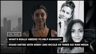 What’s Really Needed to Help Humanity Stand United with Kerry and Nicole of Three Six Nine Media