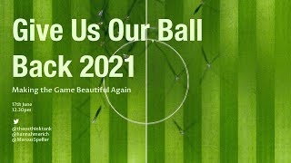 Give Us Our Ball Back 2021 – Making the Game Beautiful Again