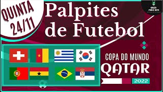 PALPITES DE APOSTAS DE FUTEBOL PARA O DIA 24/11/2022 (QUINTA)!!! CONFIRA AGORA MESMO!