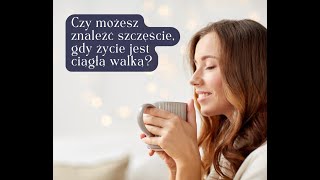 Czy możesz znaleźć szczęście, gdy życie jest ciągłą walką?