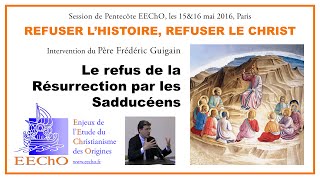 P. Frédéric Guigain - Le refus de la Résurrection par les Sadducéens - Session EEChO Pentecôte 2016