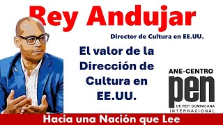 COLOQUIO CON EL ESCRITOR REY ANDUJAR, DIRECTOR DE CULTURA PARA ESTADOS UNIDOS