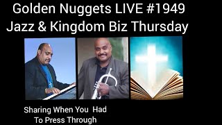 Golden Nuggets LIVE #1949 - Cardio Praise & Kingdom Biz Friday = Sharing How You Press