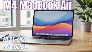 M4 MacBook Air - WAIT FOR IT!