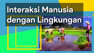 Interaksi Manusia dengan Lingkungan