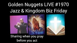 Golden Nuggers LIVE #1970 - Jazz & Kingdom Biz  FRIDAY - Min. FITZ