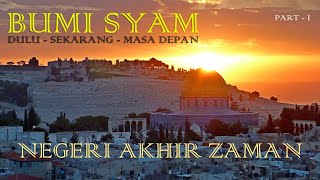 Nubuah Akhir Zaman Di Bumi Syam - Dulu Kini & Esok ( Ust. Ihsanul Faruqi ) Part 1