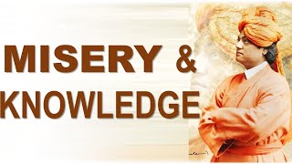 SWAMI VIVEKANANDA EXPLAINS MISERY IS FIRST STEP FOR KNOWLEDGE