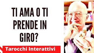 TI AMA O TI PRENDE IN GIRO? TAROCCHI INTERATTIVI