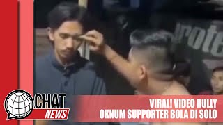 Viral! Video Bully Oknum Supporter Sepak Bola di Solo - Chatnews 02 Mei 2024