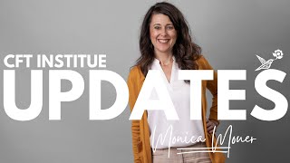 UPDATES at CFT Institute with Monica Mouer