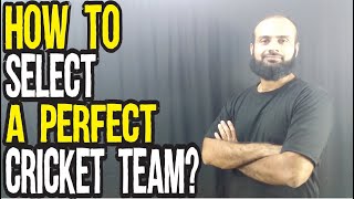 How To Select A Perfect Cricket Team? | Tips To Control Rift Between The Players