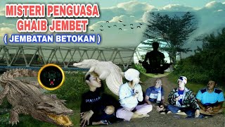 MISTERI PENGUASA GHAIB || JEMBATAN BETOKAN || JUMBLENG-LOSARANG