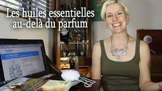 Tout sur les huiles essentielles et leur diffusion dans votre maison