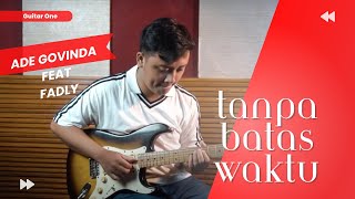 Ade Govinda Feat Fadly Tanpa Batas Waktu Guitar Cover | Guitar One