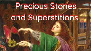 Precious Stones and Superstitions Part 4