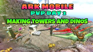 ARK MOBILE PVP FRESH START||PVP DAY 2 ||BUILDING TOWERS AND TAMING ||ARK MOBILE ||ARK