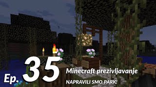 NAPRAVILI SMO PARK! Minecraft prezivljavanje ep. 35