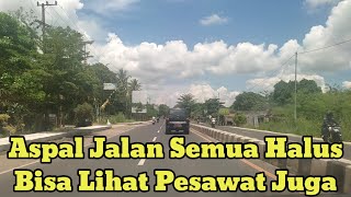 Menuju Landasan Ulin Banjarbaru || Aspal Jalan Raya Sangat Halus, Bisa Lihat Aktivitas Pesawat Juga