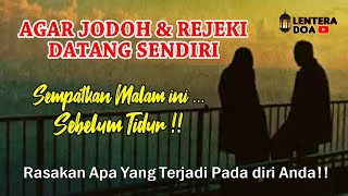 Agar Jodoh dan Rejeki Datang Sendiri! Putar Ruqyah ini Sebagai Dzikir Malam Pembuka Rezeki dan Jodoh