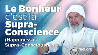 Maitreya Rael: Le Bonheur c'est la Supra-Conscience (76-08-04)