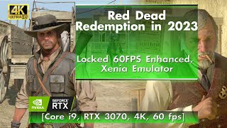 Red Dead Redemption in 2023 - Locked 60FPS Enhanced, Xenia [Core i9, RTX 3070, 4K, 60 FPS]