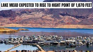 Lake  Mead expected to rise to a  high point of 1,070 feet in February 2024!