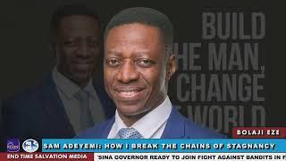 BREAKING THE CHAINS OF STAGNANCY: SAM ADEYEMI'S INSPIRATIONAL JOURNEY IN MINISTRY