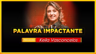 Palavra impactante Keila Vasconcelos