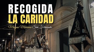 [4K] RECOGIDA LA CARIDAD | Magna San Fernando 2023 | Lágrimas de Dolores | Bajo Palio Caridad