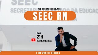 SEEC RN - INFORMAÇÕES SOBRE O EDITAL