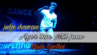 Ager Tum Mil Jaao | Vipin Lactrix | Judge Dance showcase | Icon Of dance | popping