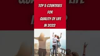 Top 5 Countries For Quality Of Life In 2022