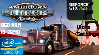 American Truck Simulator Ultra Settings Benchmark | i3-3240 | GTX 750 Ti | 8GB RAM PC HD