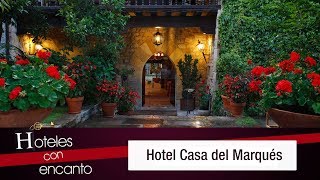 Hotel Casa del Marqués - Hoteles con encanto