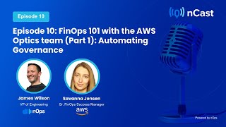 FinOps 101 with the AWS Optics team (Part 1): Automating Governance (nCast episode 10)