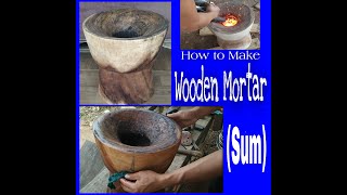 How to Make Wooden Mortar (Sum)