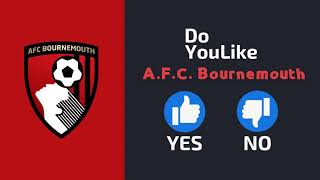 Do YouLike A.F.C. Bournemouth?《Vote Now 》