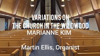 Marianne Kim: Variations on The Church in the Wildwood (Organ)