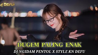 DUGEM PALING ENAK‼️ DJ NGIDAM PENTOL X STYLE KN X INSTRUMEN KENCANG DJ DEFU 2023